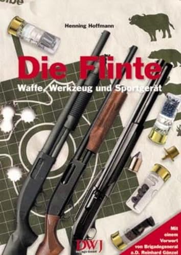 Die Flinte - Waffe, Werkzeug und Sportgerät - Henning Hoffmann