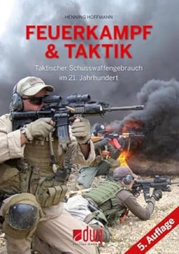 Beispielbild fr Feuerkampf und Taktik: Taktischer Schusswaffengebrauch im 21. Jahrhundert zum Verkauf von medimops