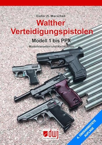 Walther Verteidigungspistolen Modell 1 bis PPX: Modellvarianten und Nachbauten - Dieter H., Marschall