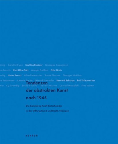 Tendenzen der abstrakten Kunst nach 1945. Die Sammlung Kraft Bretschneider in der Stiftung Kunst ...
