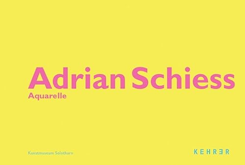 Adrian Schiess - Aquarelle (German Edition) (9783936636352) by VÃ¶gele, Christoph; Baumgartner, Marcel