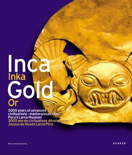 IncaGold: 3000 years of advanced civilisations - masterpieces from Peru's Larco Museum (French Edition) (9783936636499) by Grewenig, Meinrad Maria; Salas Bravo, Ramiro