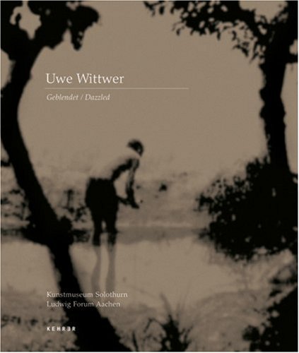Uwe Wittwer: Dazzled: Works 1990-2005 (German Edition) (9783936636567) by VÃ¶gele, Christoph