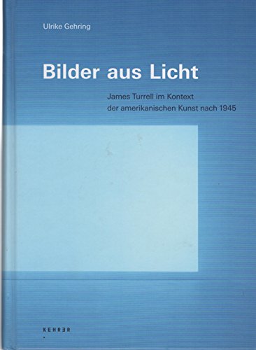 Bilder aus Licht : James Turrell im Kontext der Amerikanischen Kunst Nach 1945