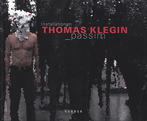 Beispielbild fr Thomas Klegin, passim. [anlsslich der Ausstellung Passim, Thomas Klegin - Installationen, Kunsthalle Recklinghausen 2003]. zum Verkauf von Neusser Buch & Kunst Antiquariat