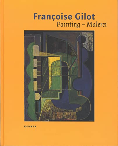 FRANCOISE GILOT: PAINTING - MALEREI - Mossinger, Ingrid and Ritter, Beate L. [Editors]; Gilot, Francoise, et al. [Texts]