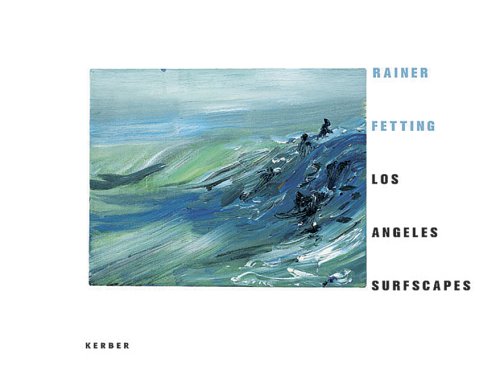 Beispielbild fr Rainer Fetting : Los Angeles surfscapes. zum Verkauf von Kloof Booksellers & Scientia Verlag
