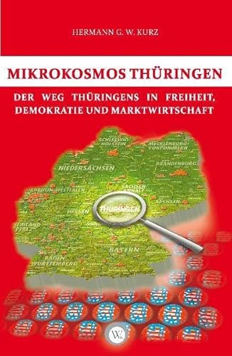 Beispielbild fr Mikrokosmos Thringen. Der Weg Thringens in Freiheit, Demokratie und Marktwirtschaft. zum Verkauf von Antiquariat Christoph Wilde