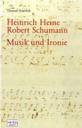 Heinrich Heine - Robert Schumann: Musik Und Ironie