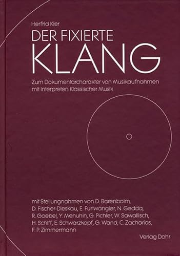 Stock image for Der fixierte Klang: Zum Dokumentarcharakter von Musikaufnahmen mit Interpreten Klassischer Musik Gebundene Ausgabe von Herfrid Kier (Autor), Daniel Barenboim (Mitarbeiter), Dietrich Fischer-Dieskau (Mitarbeiter), Elisabeth Furtwngler Mit Stellungnahmen von Daniel Barenboim, Dietrich Fischer-Dieskau, Elisabeth Furtwngler, Nicolai Gedda, Reinhard Goebel, Yehudi Menuhin, Gnter Pichler, Wolfgang Sawallisch, Heinrich Schiff, Elisabeth Schwarzkopf, Gnter Wand, Christian Zacharias, Frank Peter Zimmermann und einem Beitrag von Johann-Nikolaus Matthes. Aus dem Inhalt: Einfhrung. Die Mediamorphose technisch gespeicherter Musik - Musikaufnahmen im Wandel der Zeiten - Die Tontrgerindustrie heute. Die Antworten der Interpreten zu Themen wie: Umgang mit dem Tontrger - Der Produzent: Partner und Publikumsersatz - Live oder Studio - Die Suche nach dem idealen Klang - Die Wahrnehmung des Tontrgers als ein Medium - Der Tontrger als Dokument.Herfrid Kier, Jahrgang 1935, begann seine Musikausbild for sale by BUCHSERVICE / ANTIQUARIAT Lars Lutzer