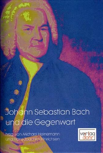 9783936655438: Johann Sebastian Bach und Die Gegenwart - Book.