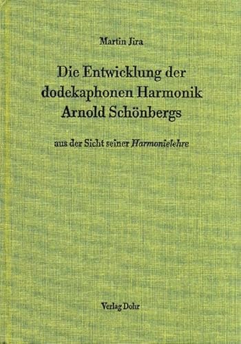 Die Entwicklung der dodekaphonen Harmonik Arnold Schönbergs aus der Sicht seiner 