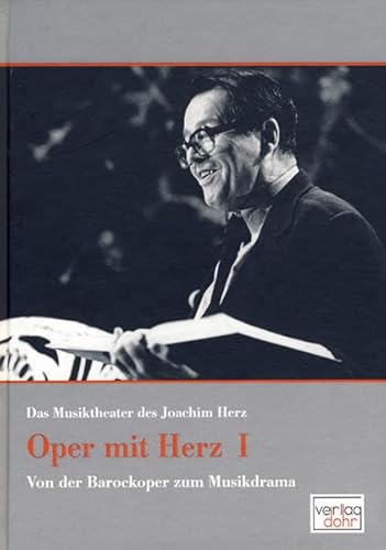 Beispielbild fr Oper mit Herz 1 - Das Musiktheater des Joachim Herz: Von der Barockoper zum Musikdrama Gebundene Ausgabe von Michael Heinemann (Herausgeber), Kristel Pappel (Herausgeber), Joachim Herz (Autor) zum Verkauf von BUCHSERVICE / ANTIQUARIAT Lars Lutzer