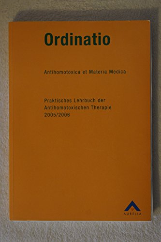 Beispielbild fr Ordinatio, Antihomotoxica et Materia Medica, Praktisches Lehrbuch der Antihomotoxischen Therapie 2005/2006 zum Verkauf von Studibuch