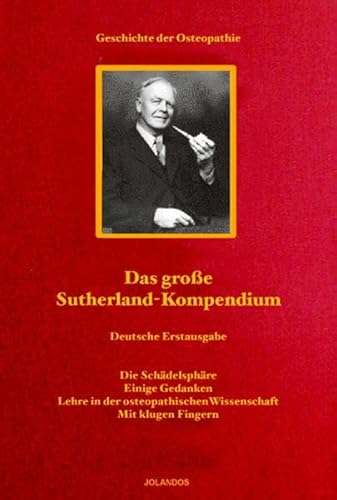 Imagen de archivo de Das groe Sutherland-Kompendium: Die Schdelsphre. Einige Gedanken. Unterweisungen in der Wissenschaft der Osteopathie. Mit klugen Fingern Das grosse Sutherland-Kompendium [Gebundene Ausgabe] Medizin Pharmazie Naturheilkunde Cranio Craniosacral HumanMedizin Ganzheitsmedizin Kompendium Kranio Kraniosakral Manuelle Medizin Orthopdie Osteopathie Primrrhythmus Schdel Sutherland Christian Hartmann (Herausgeber, Autor), William G Sutherland (Autor), Adah S Sutherland (Autor), Eva Mckel (Autor), Noori Mitha (Autor), Martin Pttner (Autor), Sandra Jesse (bersetzer), Lydia Saal (bersetzer), Ariane Salm (bersetzer), Christine Lindner (bersetzer) a la venta por BUCHSERVICE / ANTIQUARIAT Lars Lutzer