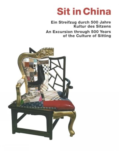 Beispielbild fr Sit in China -Ein Streifzug durch 500 Jahre Kultur des Sitzens / An Excursion through 500 Years of the Culture of Sitting zum Verkauf von medimops