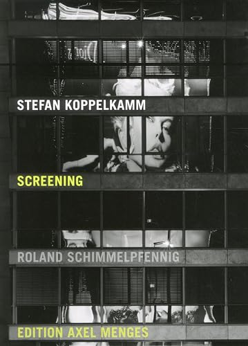 Screening. Mit Texten v. Roland Schimmelpfennig (Text: dt./engl.). - Koppelkamm, Stefan