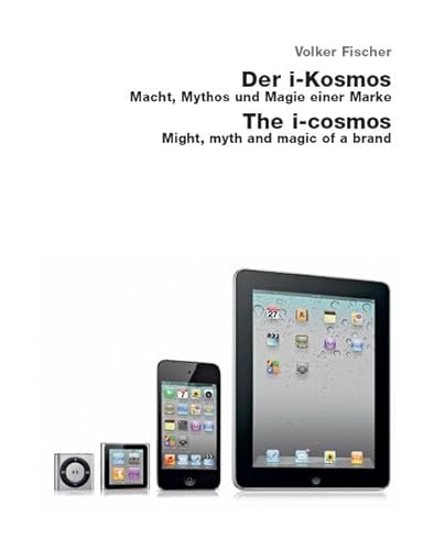 The i-Cosmos: Might, Myth and Magic of a Brand (9783936681482) by Fischer, Volker