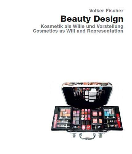 Stock image for Beauty Design: Cosmetics as Intention & Conception for sale by WYEMART LIMITED