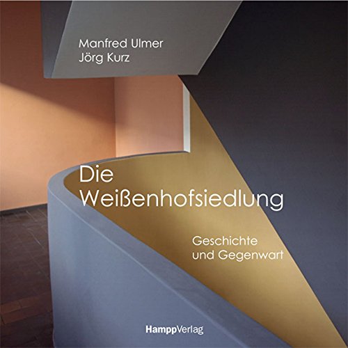 Die Weissenhofsiedlung: Geschichte und Gegenwart - Ulmer, Manfred und Jörg Kurz