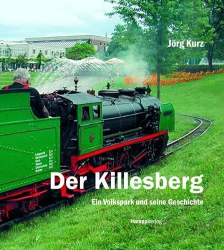 Der Killesberg. Ein Volkspark und seine Geschichte - Kurz, Jörg