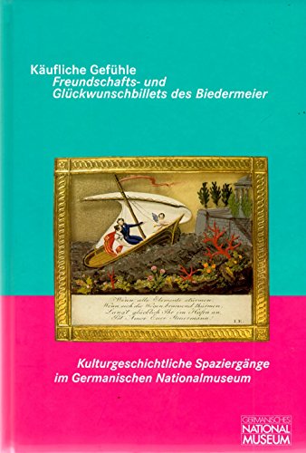 Stock image for Kufliche Gefhle. Freundschafts- und Glckwunschbillets des Biedermeier. for sale by ABC Antiquariat, Einzelunternehmen