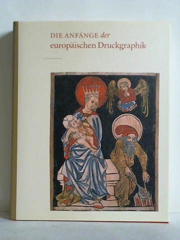Imagen de archivo de Die Anfnge der europischen Druckgraphik: Holzschnitte des 15. Jahrhunderts und ihr Gebrauch a la venta por medimops