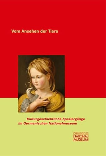 Stock image for Vom Ansehen der Tiere (Kulturgeschichtliche Spaziergnge im Germanischen Nationalmuseum) for sale by DER COMICWURM - Ralf Heinig