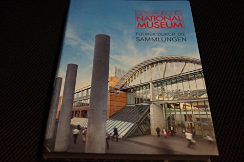 Germanisches Nationalmuseum ? Führer durch die Sammlungen (Jahresgabe für die Mitglieder und Förderer des Germanischen Nationalmuseums)