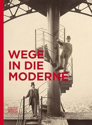 Wege in die Moderne. Weltausstellungen, Medien und Musik im 19. Jahrhundert Katalog zur Ausstellung 2014 im Germanischen Nationalmuseum Nürnberg, - Zander - Seidel, Jutta und u.a. (Hrsg.)