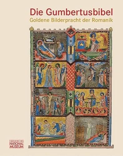 9783936688856: Die Gumbertusbibel - Goldene Bilderpracht der Romanik: Begleitband zur gleichnamigen Ausstellung im Germanischen Nationalmuseum Nrnberg, 1. Mai bis 27. Juli 2014
