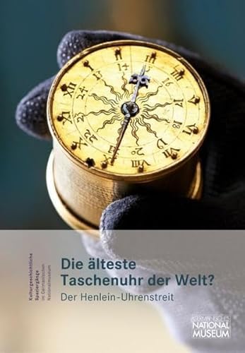 Die älteste Taschenuhr der Welt? Der Henlein-Uhrenstreit. Zur Ausstellung 