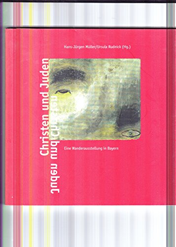 9783936692006: Christen und Juden - Juden + Christen: Katalog zur Wanderausstellung in Bayern