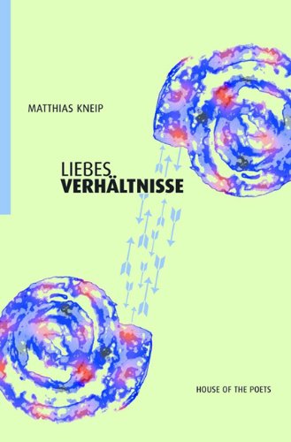 Liebes-Verhältnisse. House of lyrics, Band 3. - Kneip, Matthias