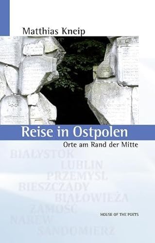 Reise in Ostpolen: Orte am Rand der Mitte - Kneip, Matthias und Matthias Kneip