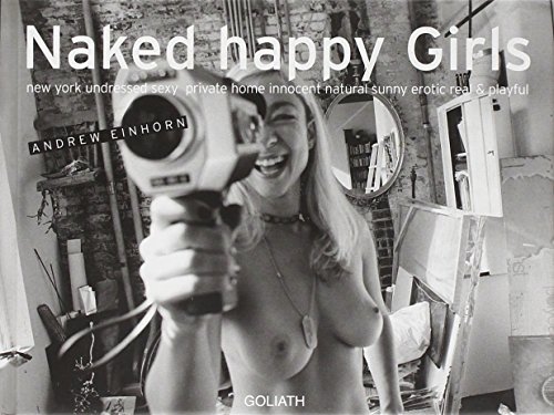 Beispielbild fr Naked happy girls : New York undressed, sexy, private home, innocent, natural, sunny, erotic, real & playful. by zum Verkauf von der buecherjaeger antiquarischer Buchandel & Bchersuchdienst