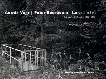 Stock image for Carola Vogt/Peter Boerboom Landschaften: Fotografische Arbeiten 1997-2005 for sale by medimops