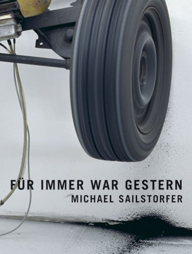 Stock image for Michael Sailstorfer : Fur Immer War Gestern for sale by ANARTIST
