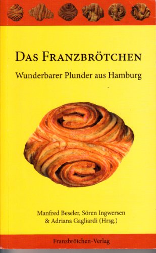 Beispielbild fr Das Franzbrtchen: Wunderbarer Plunder aus Hamburg. zum Verkauf von Antiquariat J. Hnteler
