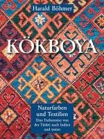 Beispielbild fr Kokboya: Naturfarben und Textilien; Eine Farbenreise von der Turkei nach Indien und Weiter zum Verkauf von Argosy Book Store, ABAA, ILAB