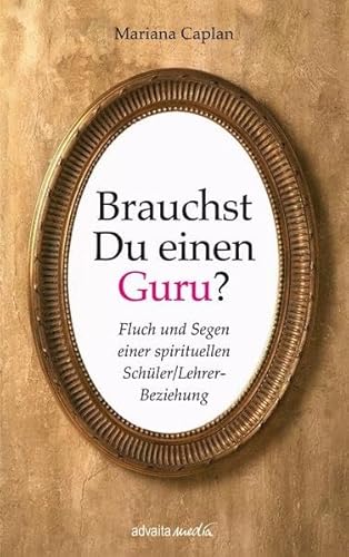 Beispielbild fr Brauchst Du einen Guru?: Fluch und Segen einer spirituellen Schler/Lehrer-Beziehung zum Verkauf von medimops