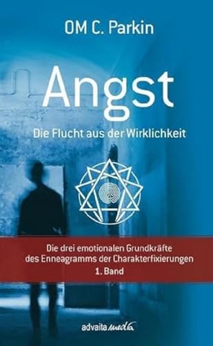 Beispielbild fr ANGST - Die Flucht aus der Wirklichkeit: Die drei emotionalen Grundkrfte des Enneagramms der Charakterfixierungen 1. Band zum Verkauf von medimops