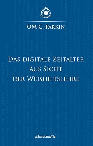 Beispielbild fr Das Digitale Zeitalter aus Sicht der Weisheitslehre: Interview mit OM C. Parkin zum Verkauf von medimops