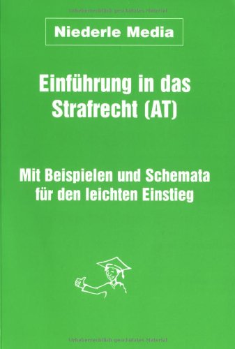 Einführung in das Strafrecht (AT). Mit Beispielen und Schemata für den leichten Einstieg.