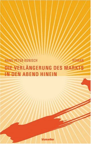 Beispielbild fr Die Verlngerung des Markts in den Abend hinein : ein Roman in Buden. zum Verkauf von Antiquariat  Udo Schwrer