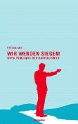 9783936738230: Wir werden siegen!: Buch vom Ende des Kapitalismus