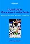 Digital-rights-Management : Hintergründe, Instrumente, Perspektiven, (und) Mythen. - Fränkl, Gerald