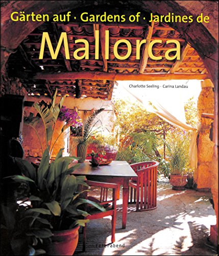 Imagen de archivo de Gardens of Mallorca/Garten Auf Mallorca/Jardines De Mallorca a la venta por Magers and Quinn Booksellers