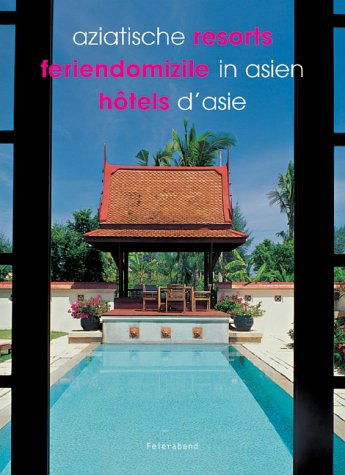 Beispielbild fr Feriendomizile in Asien. Aziatische resorts. Hotels d`Asie. [author: Tan Hock Beng. Photogr.: Tan Hock Beng. Ed. director: Kelley Cheng. bers. aus dem Engl.: Birgit Wller. Vertaling uit het Engels: Geert Lemmens & Gerrit ten Bloemendal. Trad. de l`Anglais: Aline Weil] zum Verkauf von Mephisto-Antiquariat