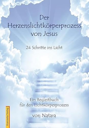 Beispielbild fr Herzenslichtkrperprozess von Jesus: 24 Schritte ins Licht - Ein Begleitbuch fr den Lichtkrperprozess zum Verkauf von medimops